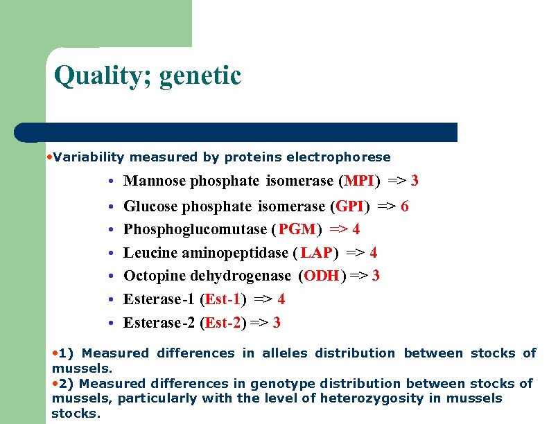 Quality; genetic • Variability measured by proteins electrophorese • Mannose phosphate isomerase (MPI) =>