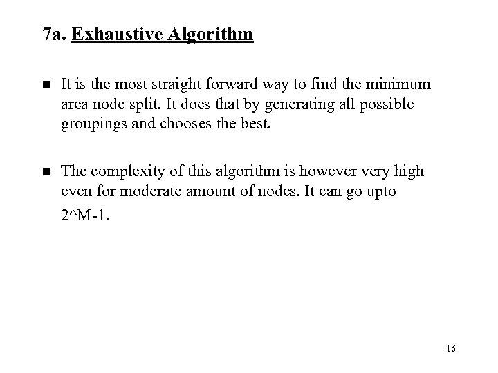 7 a. Exhaustive Algorithm n It is the most straight forward way to find