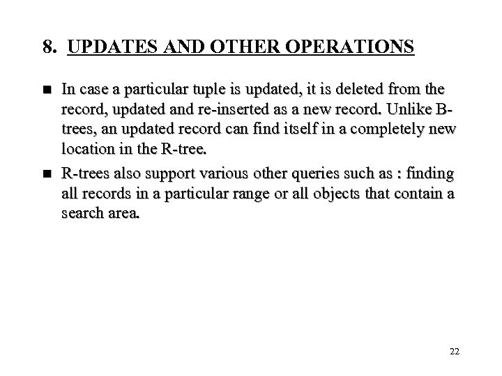 8. UPDATES AND OTHER OPERATIONS n n In case a particular tuple is updated,