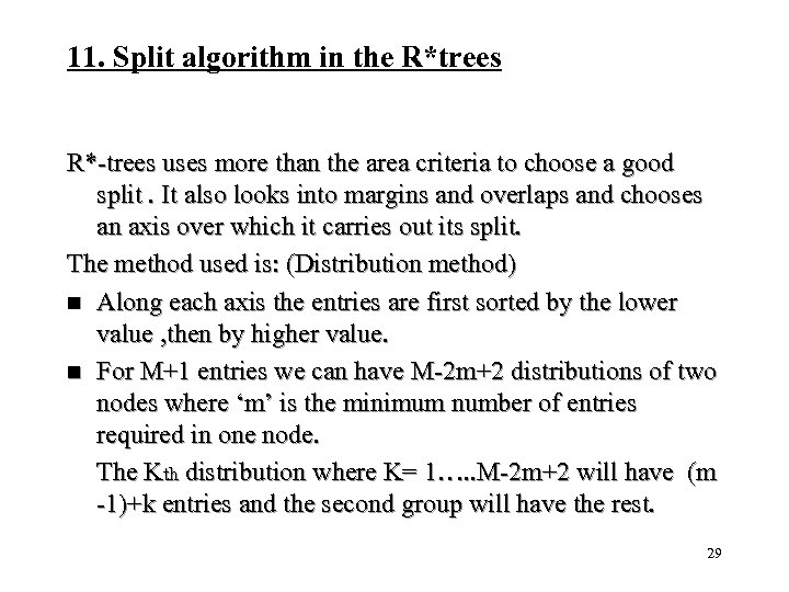 11. Split algorithm in the R*trees R*-trees uses more than the area criteria to