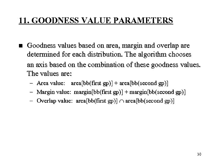 11. GOODNESS VALUE PARAMETERS n Goodness values based on area, margin and overlap are