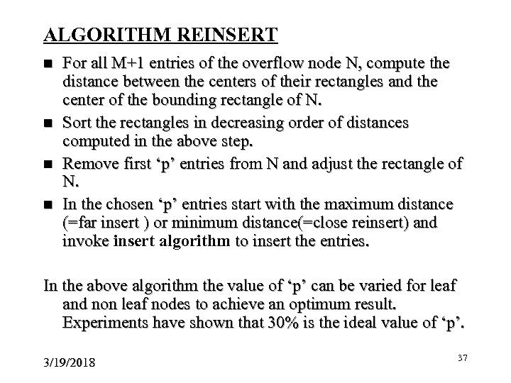 ALGORITHM REINSERT n n For all M+1 entries of the overflow node N, compute