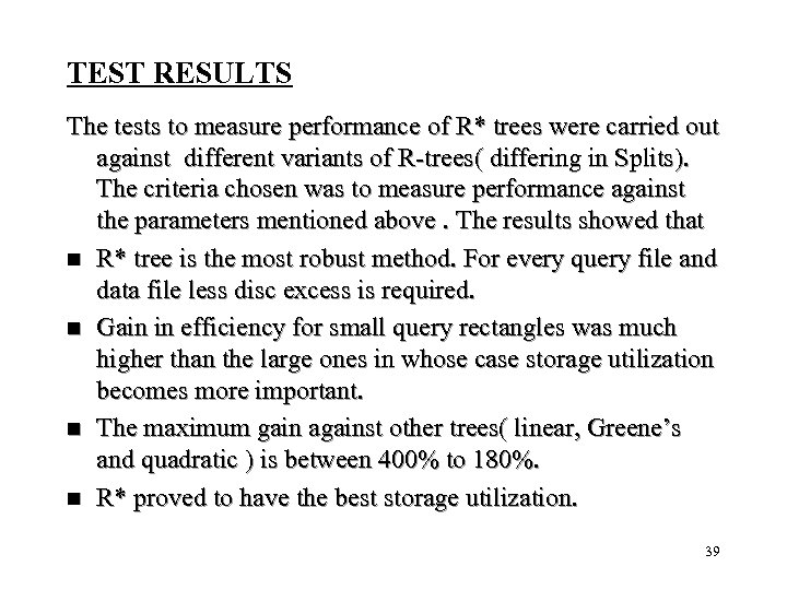 TEST RESULTS The tests to measure performance of R* trees were carried out against