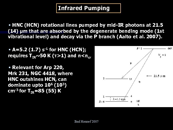 Infrared Pumping • HNC (HCN) rotational lines pumped by mid-IR photons at 21. 5