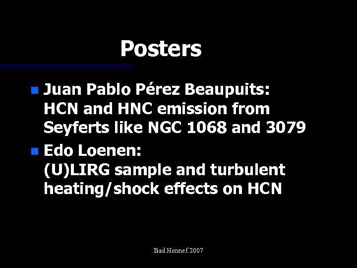 Posters Juan Pablo Pérez Beaupuits: HCN and HNC emission from Seyferts like NGC 1068