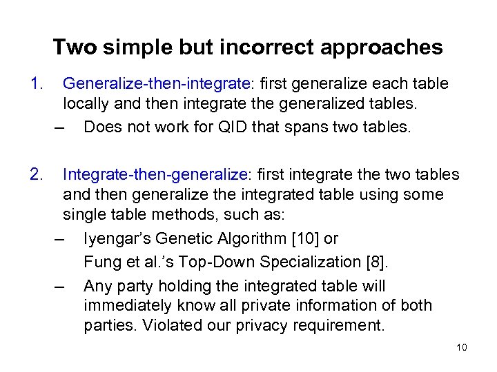 Two simple but incorrect approaches 1. Generalize-then-integrate: first generalize each table locally and then