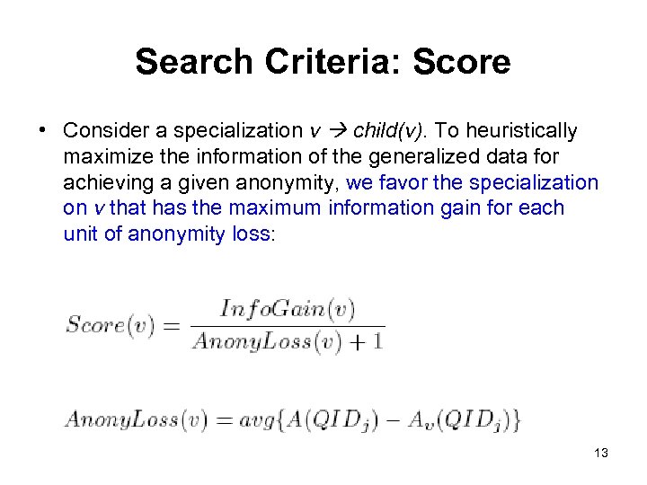 Search Criteria: Score • Consider a specialization v child(v). To heuristically maximize the information