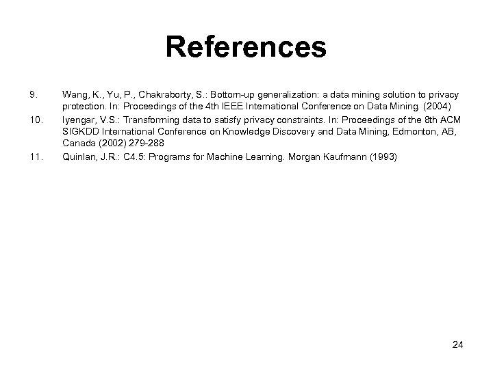 References 9. 10. 11. Wang, K. , Yu, P. , Chakraborty, S. : Bottom-up