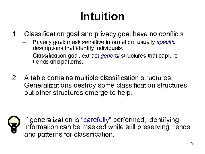 Intuition 1. Classification goal and privacy goal have no conflicts: – – Privacy goal: