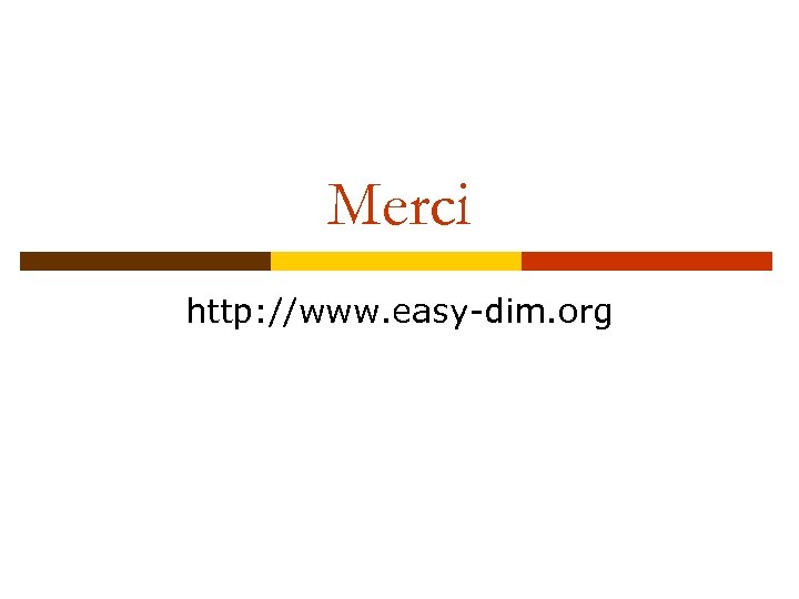 Merci http: //www. easy-dim. org 