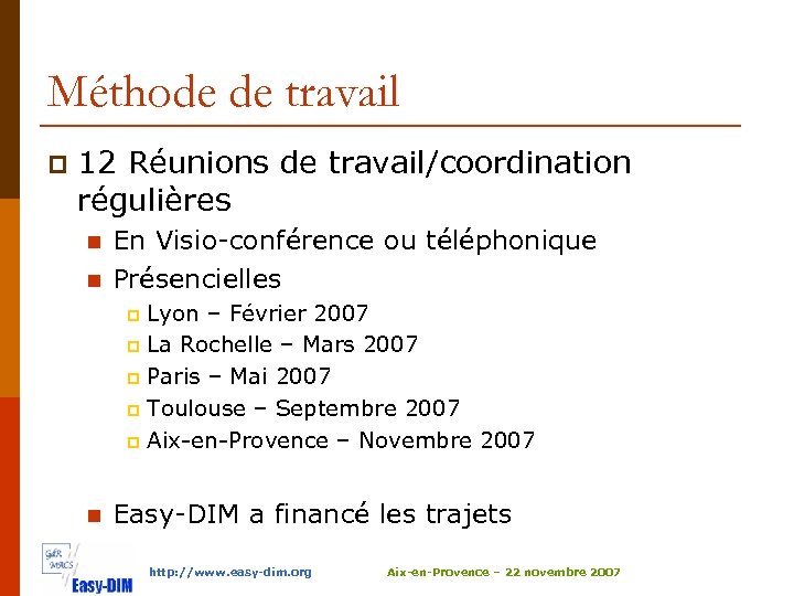 Méthode de travail p 12 Réunions de travail/coordination régulières n n En Visio-conférence ou