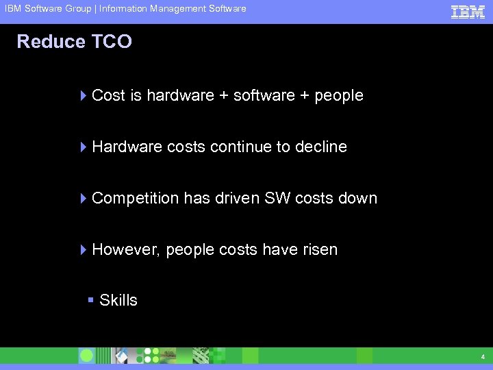 IBM Software Group | Information Management Software Reduce TCO 4 Cost is hardware +