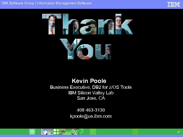 IBM Software Group | Information Management Software Kevin Poole Business Executive, DB 2 for