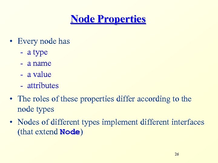 Node Properties • Every node has - a type - a name - a