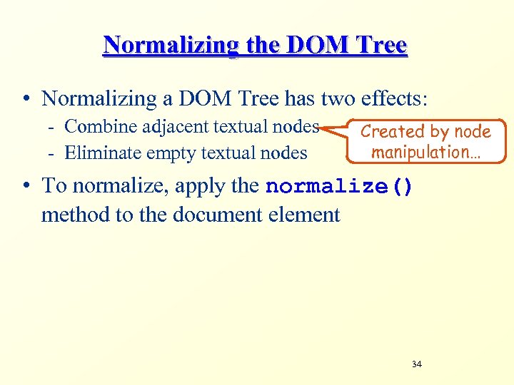 Normalizing the DOM Tree • Normalizing a DOM Tree has two effects: - Combine