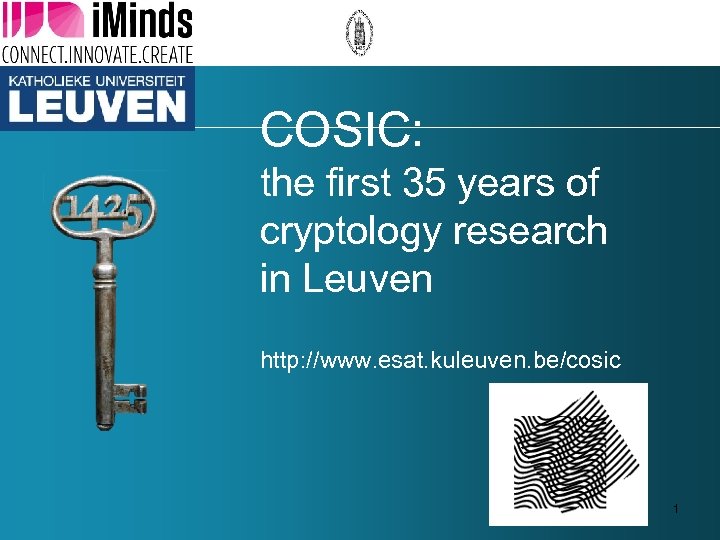 COSIC: the first 35 years of cryptology research in Leuven http: //www. esat. kuleuven.