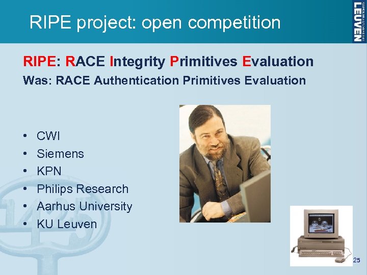RIPE project: open competition RIPE: RACE Integrity Primitives Evaluation Was: RACE Authentication Primitives Evaluation