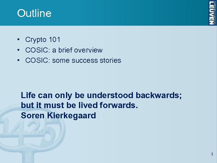 Outline • Crypto 101 • COSIC: a brief overview • COSIC: some success stories