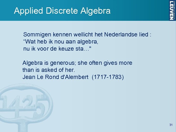 Applied Discrete Algebra Sommigen kennen wellicht het Nederlandse lied : “Wat heb ik nou