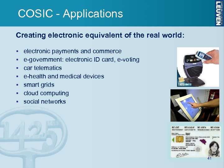 COSIC - Applications Creating electronic equivalent of the real world: electronic payments and commerce