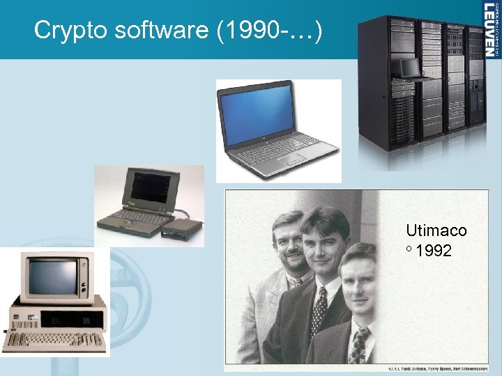 Crypto software (1990 -…) Utimaco o 1992 9 