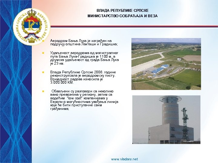 ВЛАДА РЕПУБЛИКЕ СРПСКЕ МИНИСТАРСТВО СОБРАЋАЈА И ВЕЗА n Аеродром Бања Лука је изграђен на