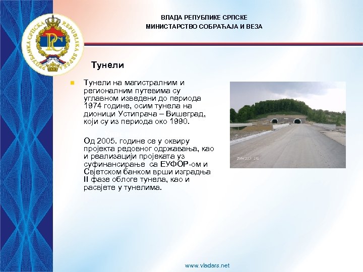 ВЛАДА РЕПУБЛИКЕ СРПСКЕ МИНИСТАРСТВО СОБРАЋАЈА И ВЕЗА Tунели n Тунели на магистралним и регионалним