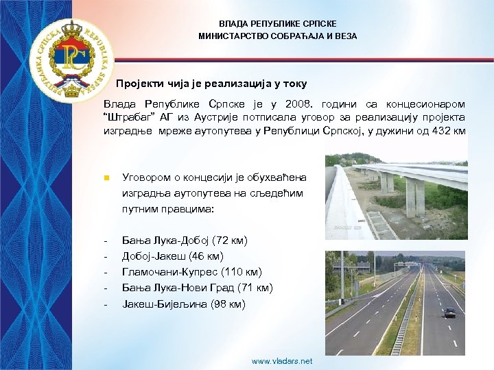 ВЛАДА РЕПУБЛИКЕ СРПСКЕ МИНИСТАРСТВО СОБРАЋАЈА И ВЕЗА Пројекти чија је реализација у току Влада