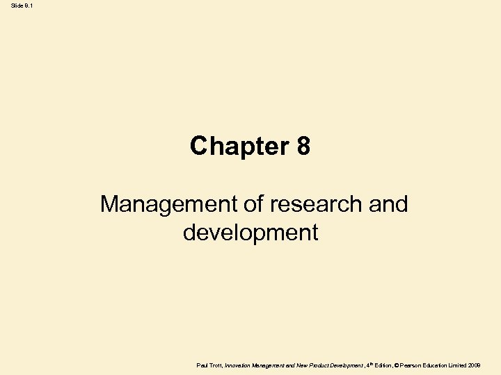 Slide 8. 1 Chapter 8 Management of research and development Paul Trott, Innovation Management