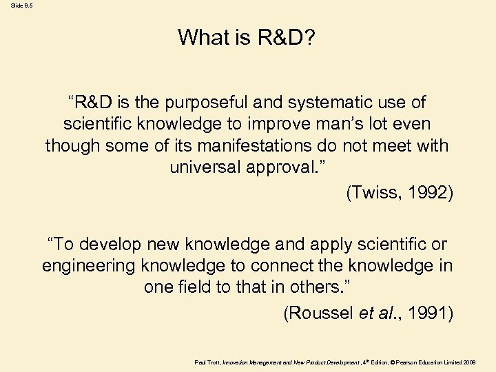 Slide 8. 5 What is R&D? “R&D is the purposeful and systematic use of