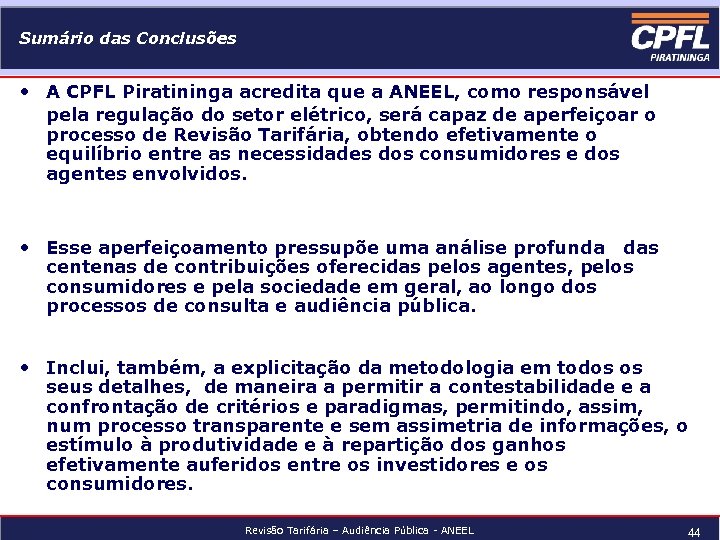 Sumário das Conclusões • A CPFL Piratininga acredita que a ANEEL, como responsável pela