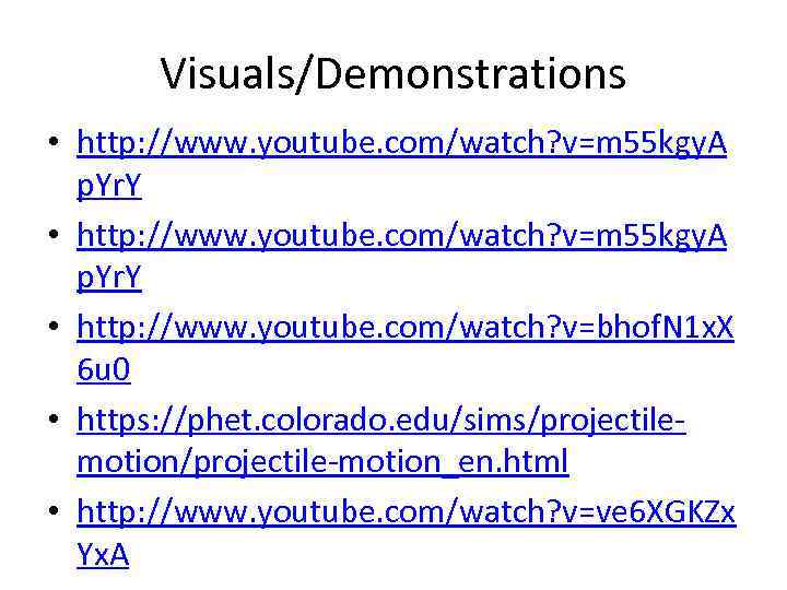 Visuals/Demonstrations • http: //www. youtube. com/watch? v=m 55 kgy. A p. Yr. Y •