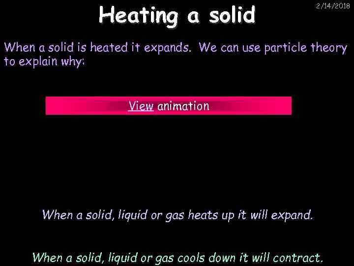 Heating a solid 2/14/2018 When a solid is heated it expands. We can use