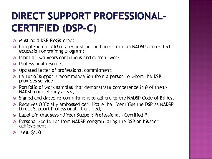 DIRECT SUPPORT PROFESSIONAL‐ CERTIFIED (DSP‐C) Must be a DSP‐Registered; Completion of 200 related instruction