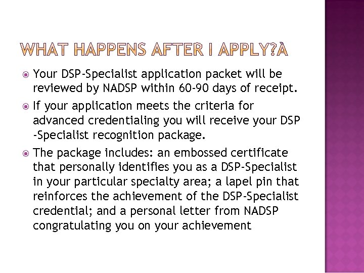 Your DSP‐Specialist application packet will be reviewed by NADSP within 60‐ 90 days of