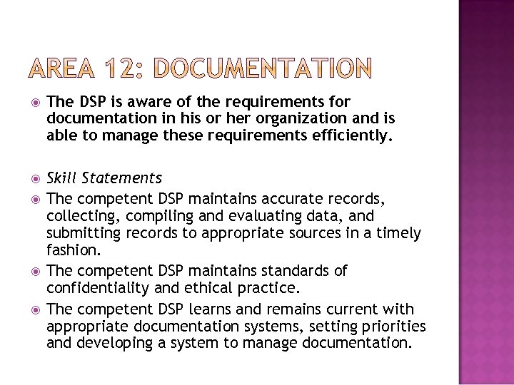  The DSP is aware of the requirements for documentation in his or her