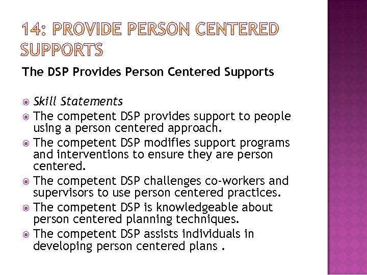 The DSP Provides Person Centered Supports Skill Statements The competent DSP provides support to