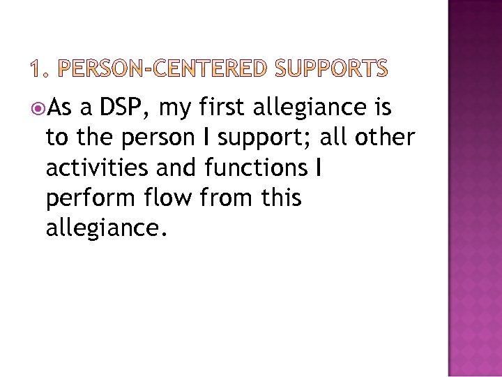  As a DSP, my first allegiance is to the person I support; all