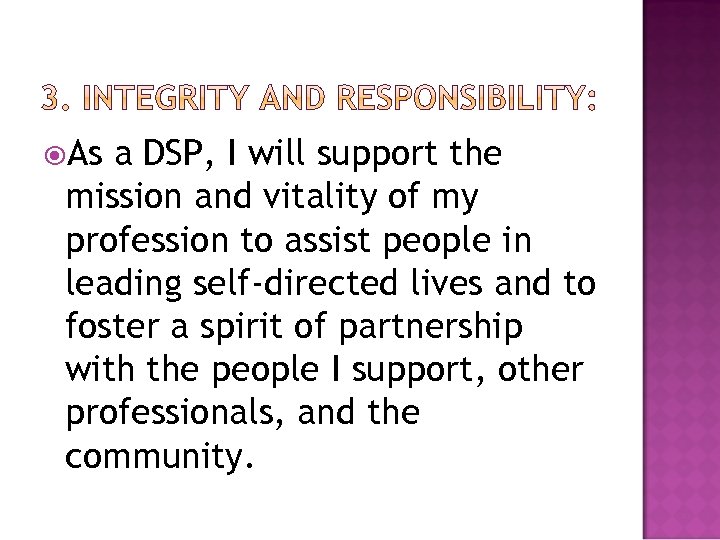  As a DSP, I will support the mission and vitality of my profession