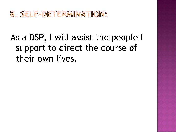 As a DSP, I will assist the people I support to direct the course