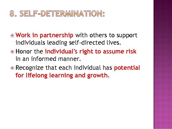  Work in partnership with others to support individuals leading self‐directed lives. Honor the