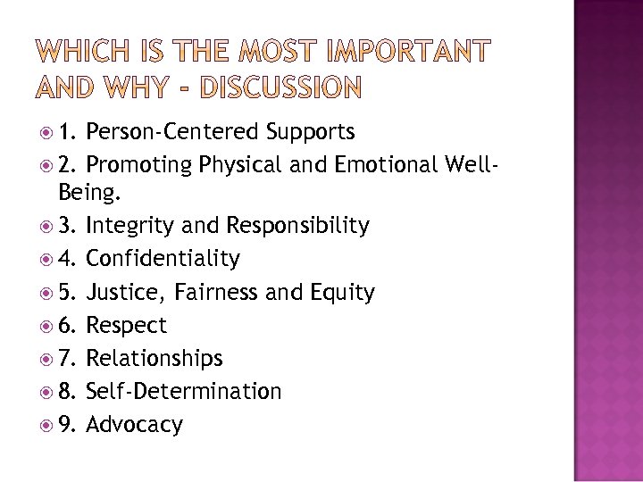  1. Person‐Centered Supports 2. Promoting Physical and Emotional Well‐ Being. 3. Integrity and