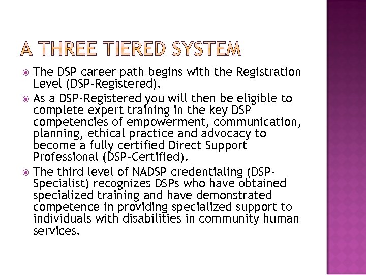 The DSP career path begins with the Registration Level (DSP‐Registered). As a DSP‐Registered you