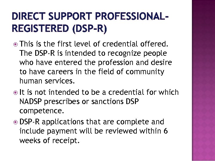 DIRECT SUPPORT PROFESSIONAL‐ REGISTERED (DSP‐R) This is the first level of credential offered. The