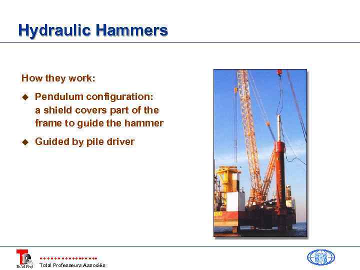 Hydraulic Hammers How they work: u Pendulum configuration: a shield covers part of the