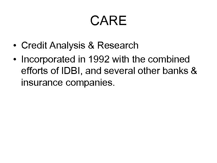 CARE • Credit Analysis & Research • Incorporated in 1992 with the combined efforts