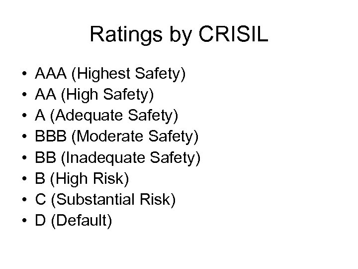 Ratings by CRISIL • • AAA (Highest Safety) AA (High Safety) A (Adequate Safety)