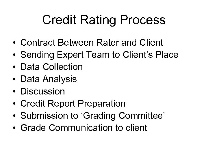 Credit Rating Process • • Contract Between Rater and Client Sending Expert Team to