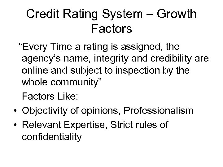 Credit Rating System – Growth Factors “Every Time a rating is assigned, the agency’s