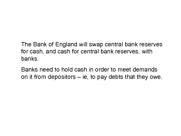 The Bank of England will swap central bank reserves for cash, and cash for